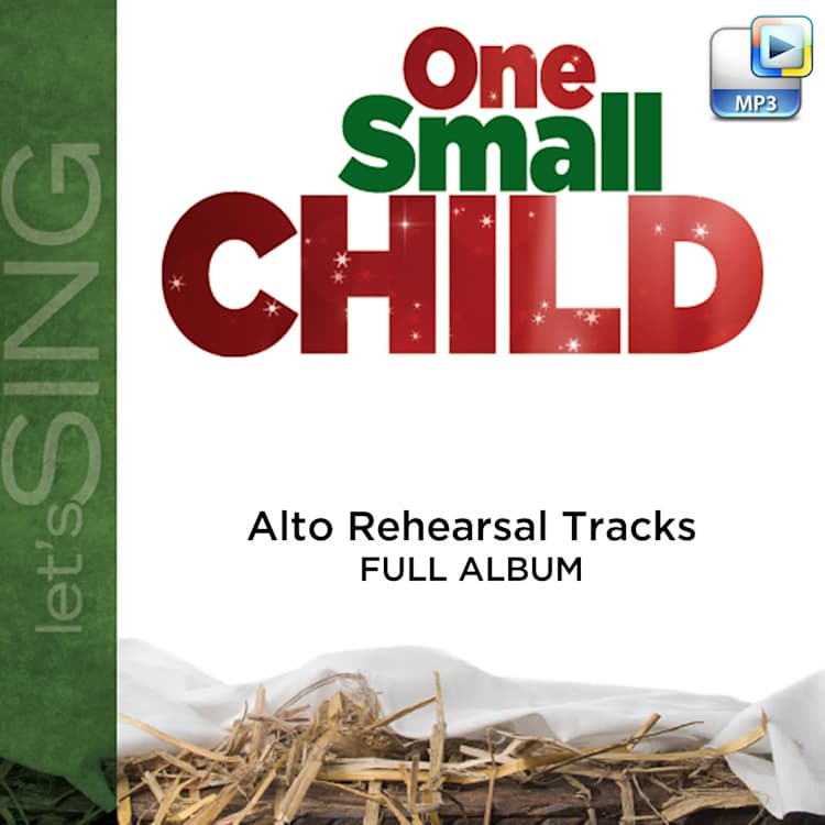 One Small Child - Downloadable Alto Rehearsal Tracks (FULL ALBUM)