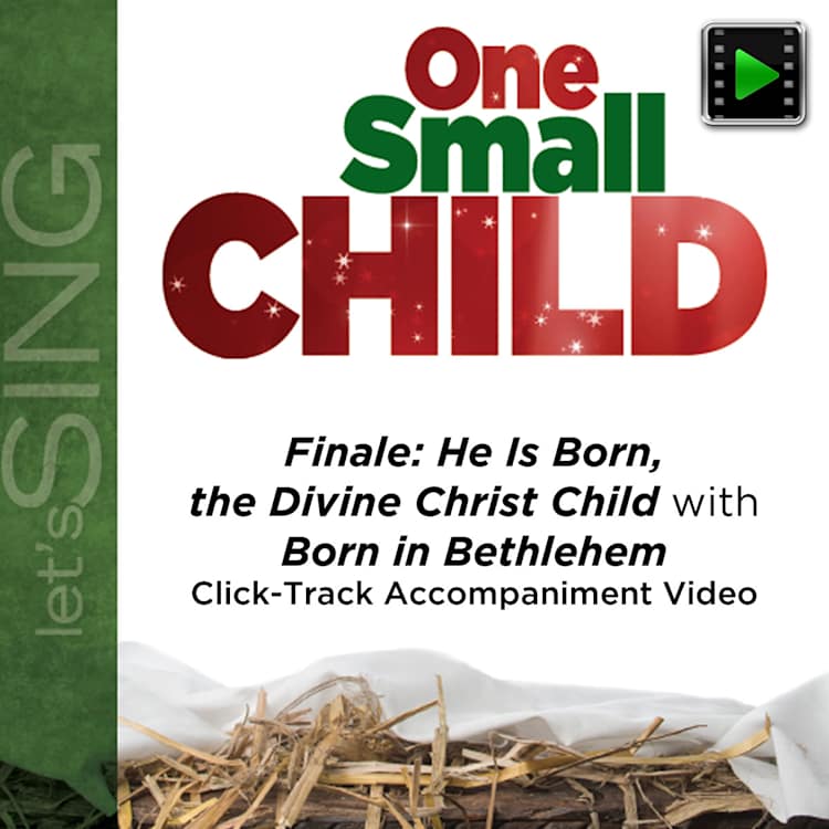 Finale: He Is Born, the Divine Christ Child with Born in Bethlehem - Downloadable Click-Track Accompaniment Video