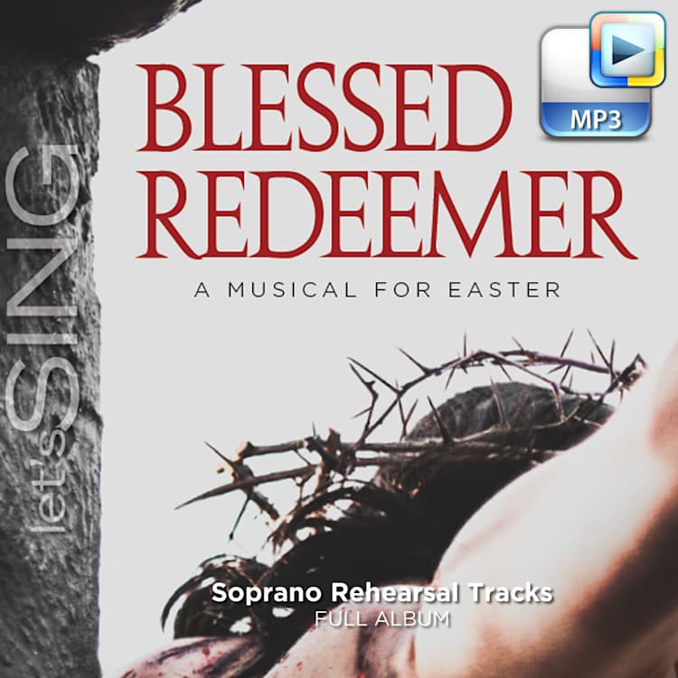 Blessed Redeemer - Downloadable Soprano Rehearsal Tracks (FULL ALBUM)