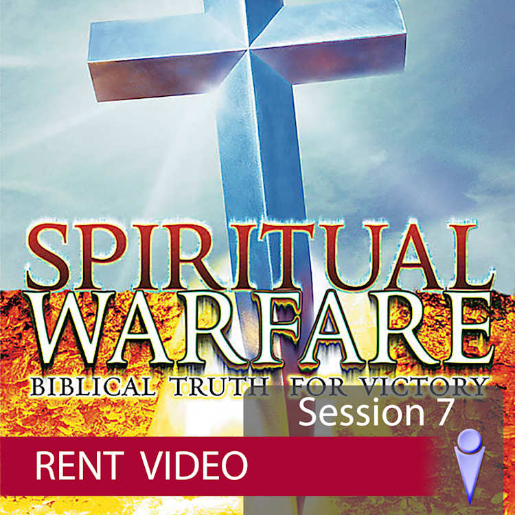 Spiritual Warfare - Video Session 7 - Rent
