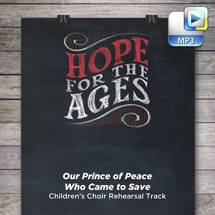 Our Prince of Peace Who Came to Save - Downloadable Children's Choir Rehearsal Track