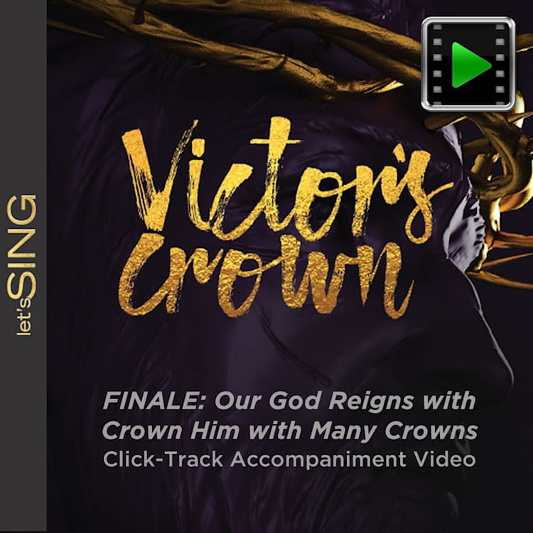 Finale: Our God Reigns with Crown Him with Many Crowns - Downloadable Click-Track Accompaniment Video