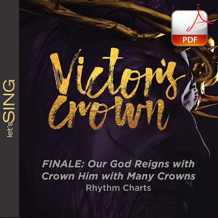 Finale: Our God Reigns with Crown Him with Many Crowns - Downloadable Rhythm Charts