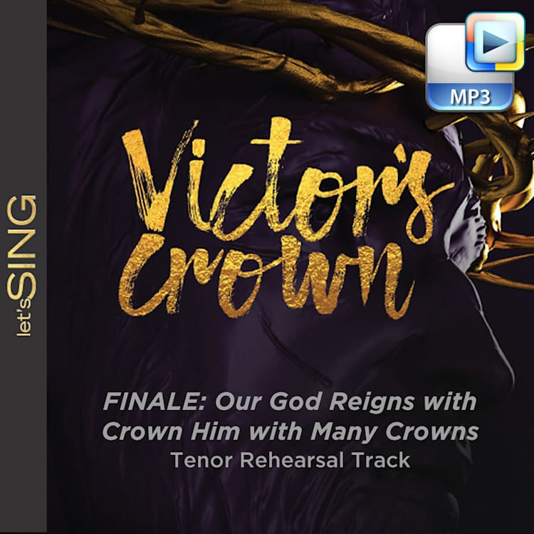 Finale: Our God Reigns with Crown Him with Many Crowns - Downloadable Tenor Rehearsal Track