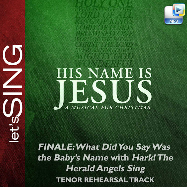 Finale: What Did You Say Was the Baby's Name? with Hark! The Herald Angels Sing - Downloadable Tenor Rehearsal Track