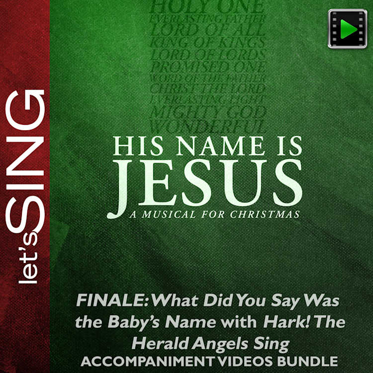 Finale: What Did You Say Was the Baby's Name? with Hark! The Herald Angels Sing - Downloadable Accompaniment Videos Bundle