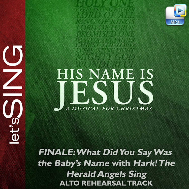 Finale: What Did You Say Was the Baby's Name? with Hark! The Herald Angels Sing - Downloadable Alto Rehearsal Track