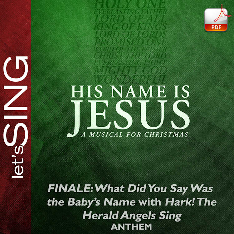 Finale: What Did You Say Was the Baby's Name? with Hark! The Herald Angels Sing - Downloadable Anthem (Min. 10)