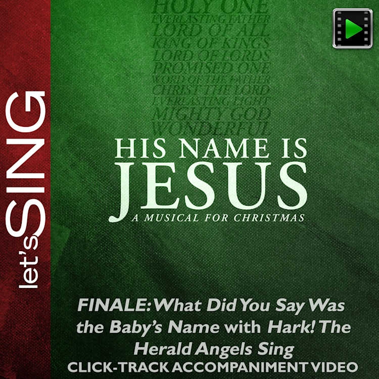 Finale: What Did You Say Was the Baby's Name? with Hark! The Herald Angels Sing - Downloadable Click-Track Accompaniment Video