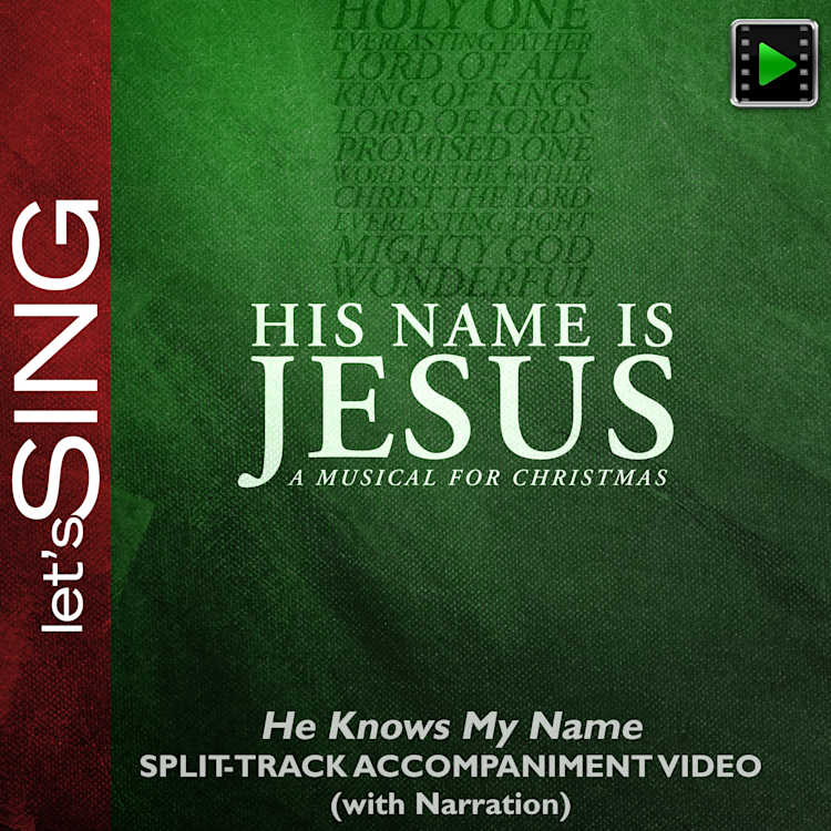 He Knows My Name - Downloadable Split-Track Accompaniment Video (with Narration)