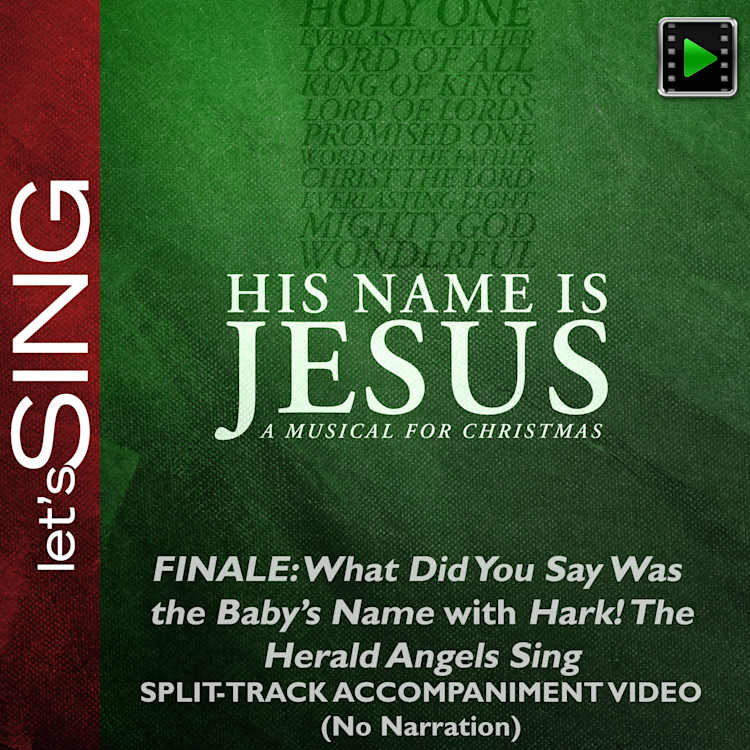 Finale: What Did You Say Was the Baby's Name? with Hark! The Herald Angels Sing - Downloadable Split-Track Accompaniment Video (No Narration)