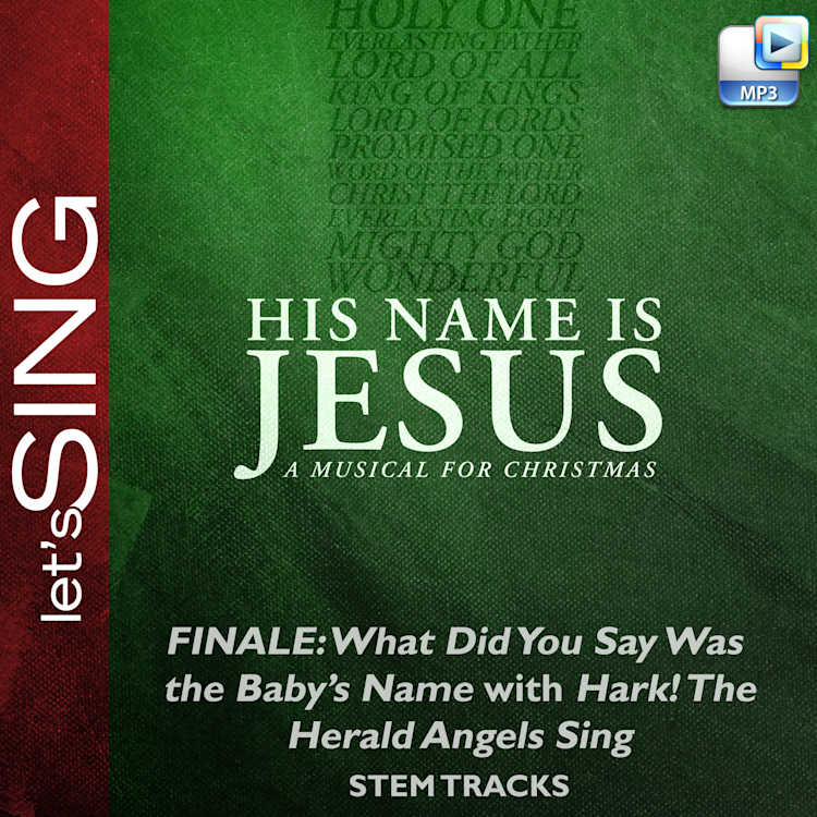 Finale: What Did You Say Was the Baby's Name? with Hark! The Herald Angels Sing - Downloadable Stem Tracks