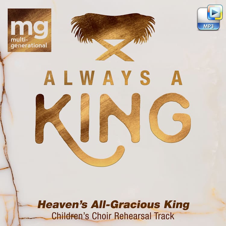 Heaven's All Gracious King - Downloadable Children's Choir Rehearsal Track