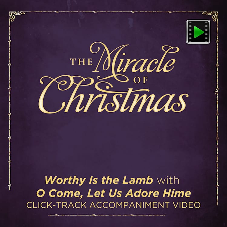 Worthy Is the Lamb with O Come, Let Us Adore Him - Downloadable Click-Track Accompaniment Video