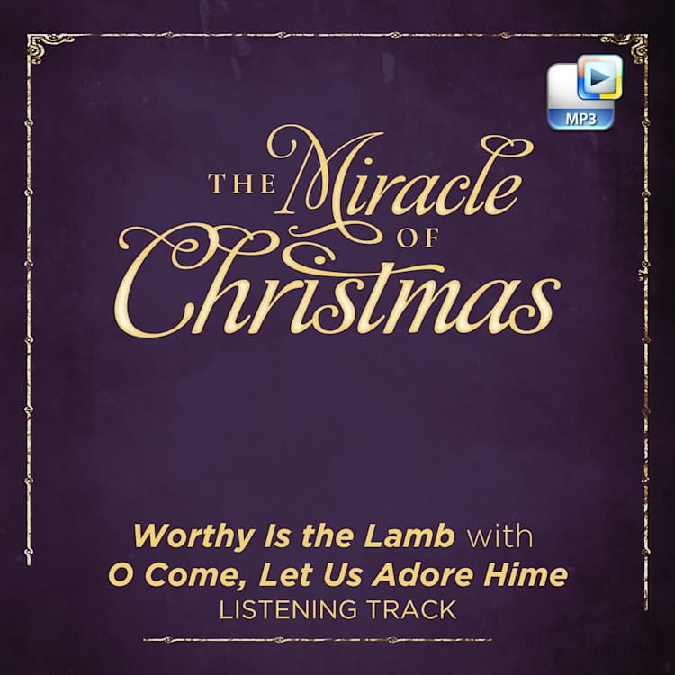 Worthy Is the Lamb with O Come, Let Us Adore Him - Downloadable Listening Track