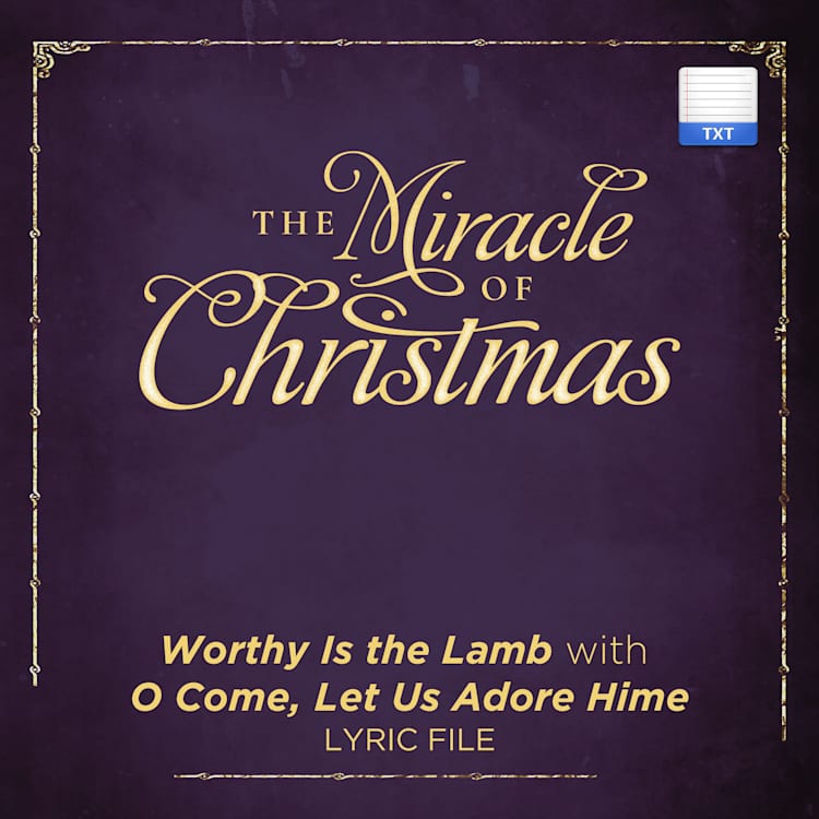 Worthy Is the Lamb with O Come, Let Us Adore Him - Downloadable Lyric File