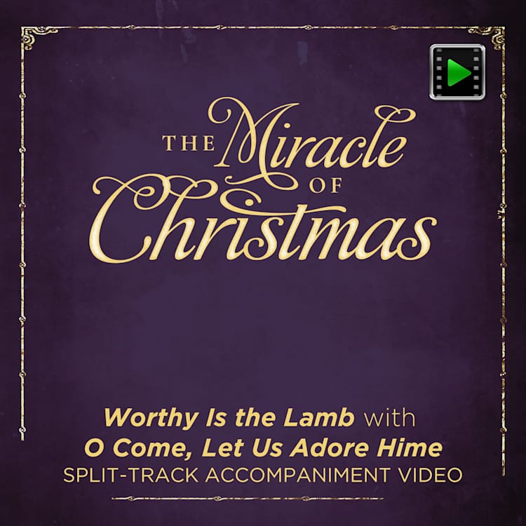 Worthy Is the Lamb with O Come, Let Us Adore Him - Downloadable Split-Track Accompaniment Video