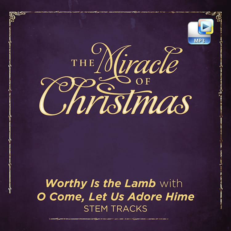 Worthy Is the Lamb with O Come, Let Us Adore Him - Downloadable Stem Tracks
