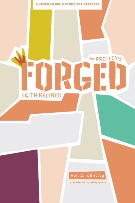 Forged: Faith Refined, Volume 2 Preteen Discipleship Guide