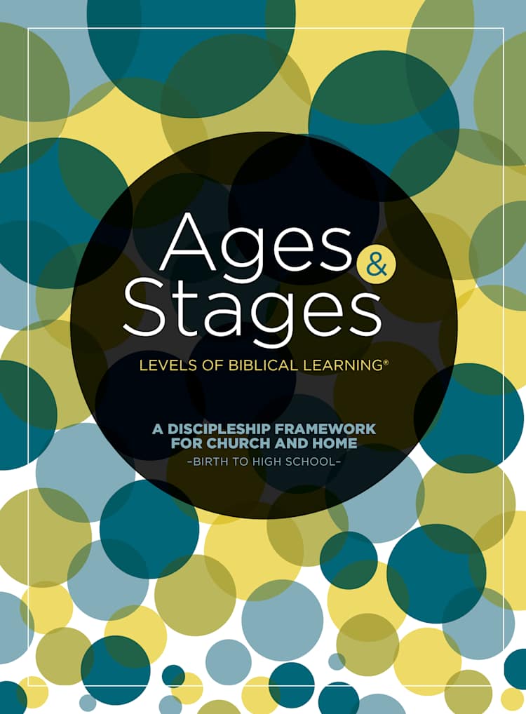 Ages and Stages: A Discipleship Framework for Church and Home - Birth to High School - Pkg. 10