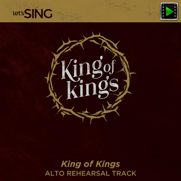 King of Kings - Downloadable Alto Rehearsal Track
