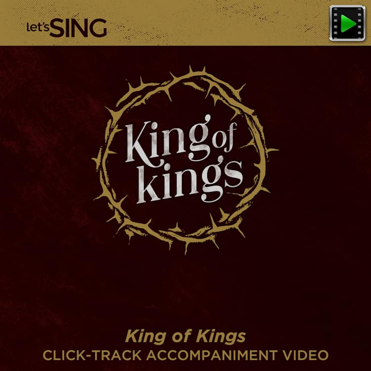 King of Kings - Downloadable Click-Track Accompaniment Video