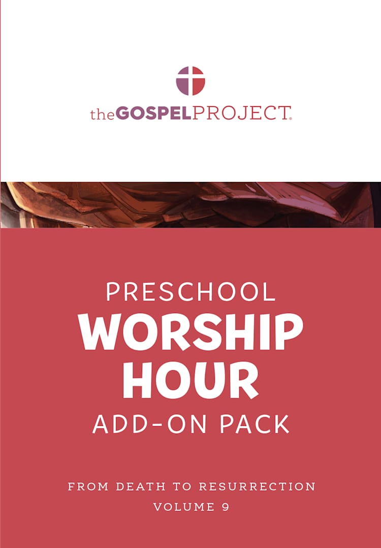 The Gospel Project for Preschool: Preschool Worship Hour Add-On Pack - Volume 9: From Death to Resurrection