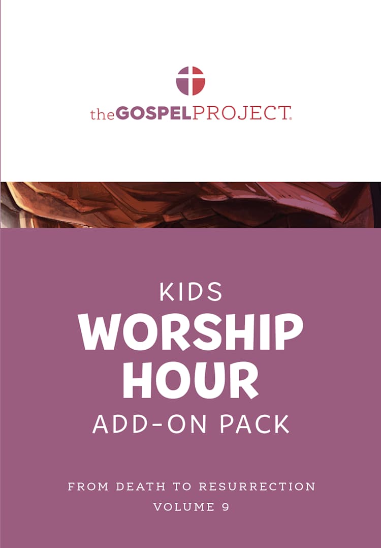 The Gospel Project for Kids: Kids Worship Hour Add-On Pack - Volume 9: From Death to Resurrection