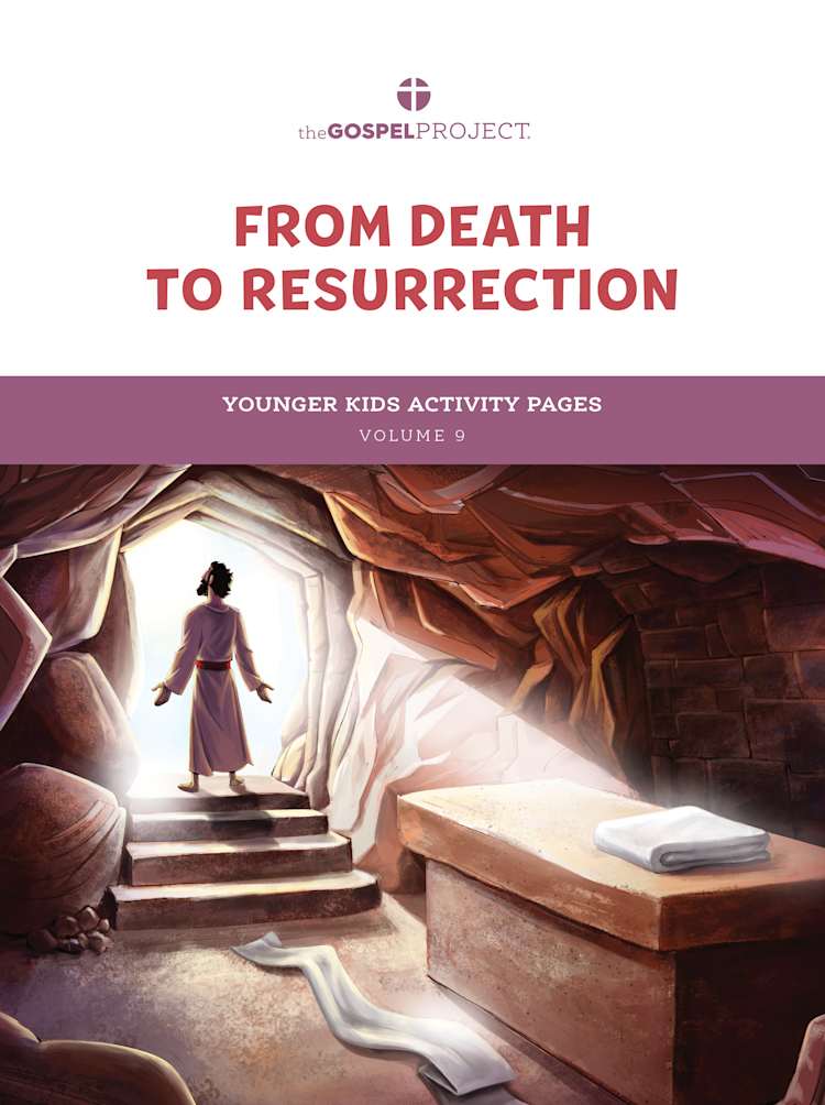 The Gospel Project for Kids: Younger Kids Activity Pages - Volume 9: From Death to Resurrection