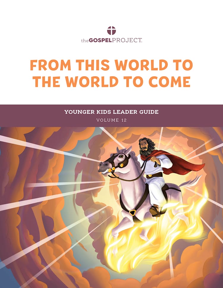 The Gospel Project for Kids: Younger Kids Leader Guide - Volume 12: From This World to the World to Come
