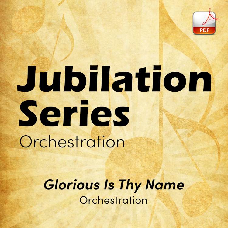 Glorious Is Thy Name - Downloadable Orchestra Feature