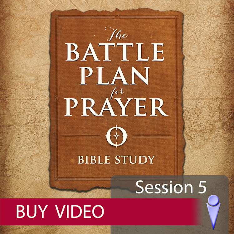 The Battle Plan for Prayer - Video Session 5 - Buy