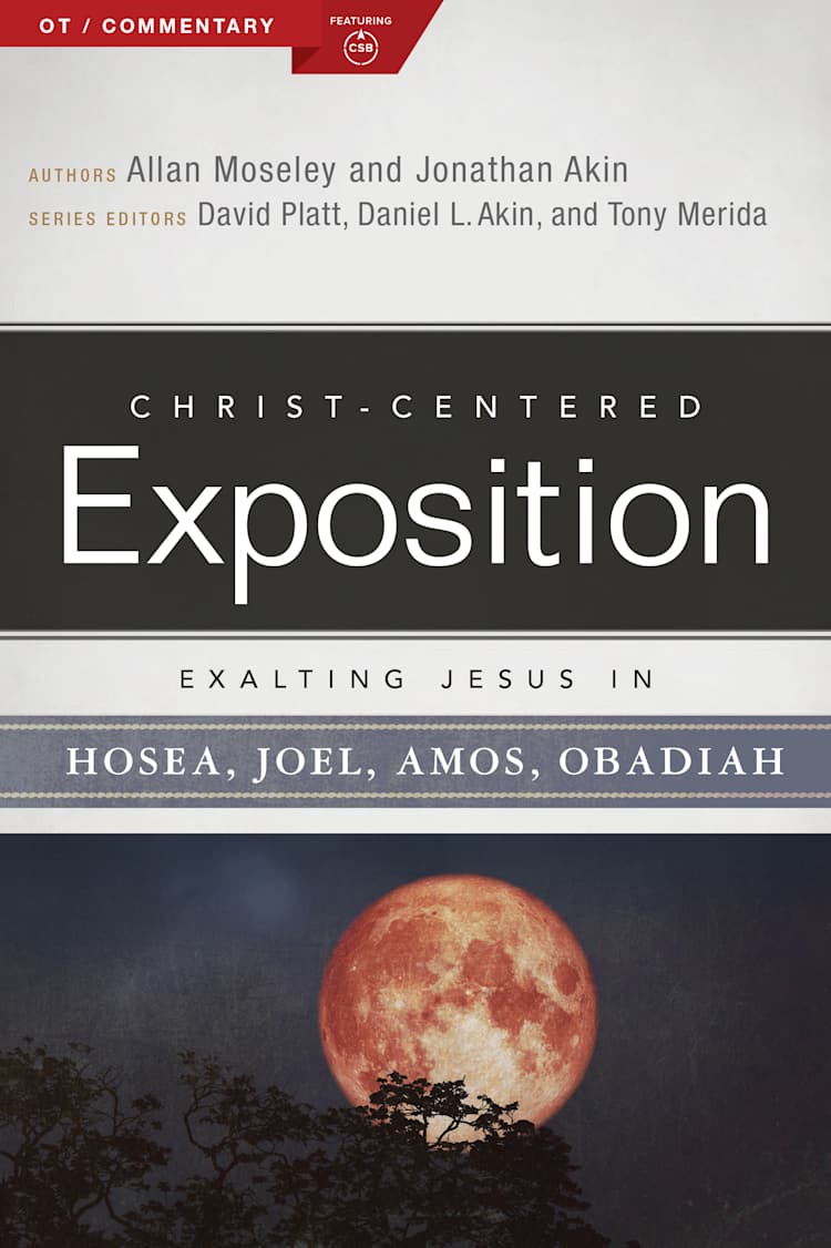 Exalting Jesus in Hosea, Joel, Amos, Obadiah
