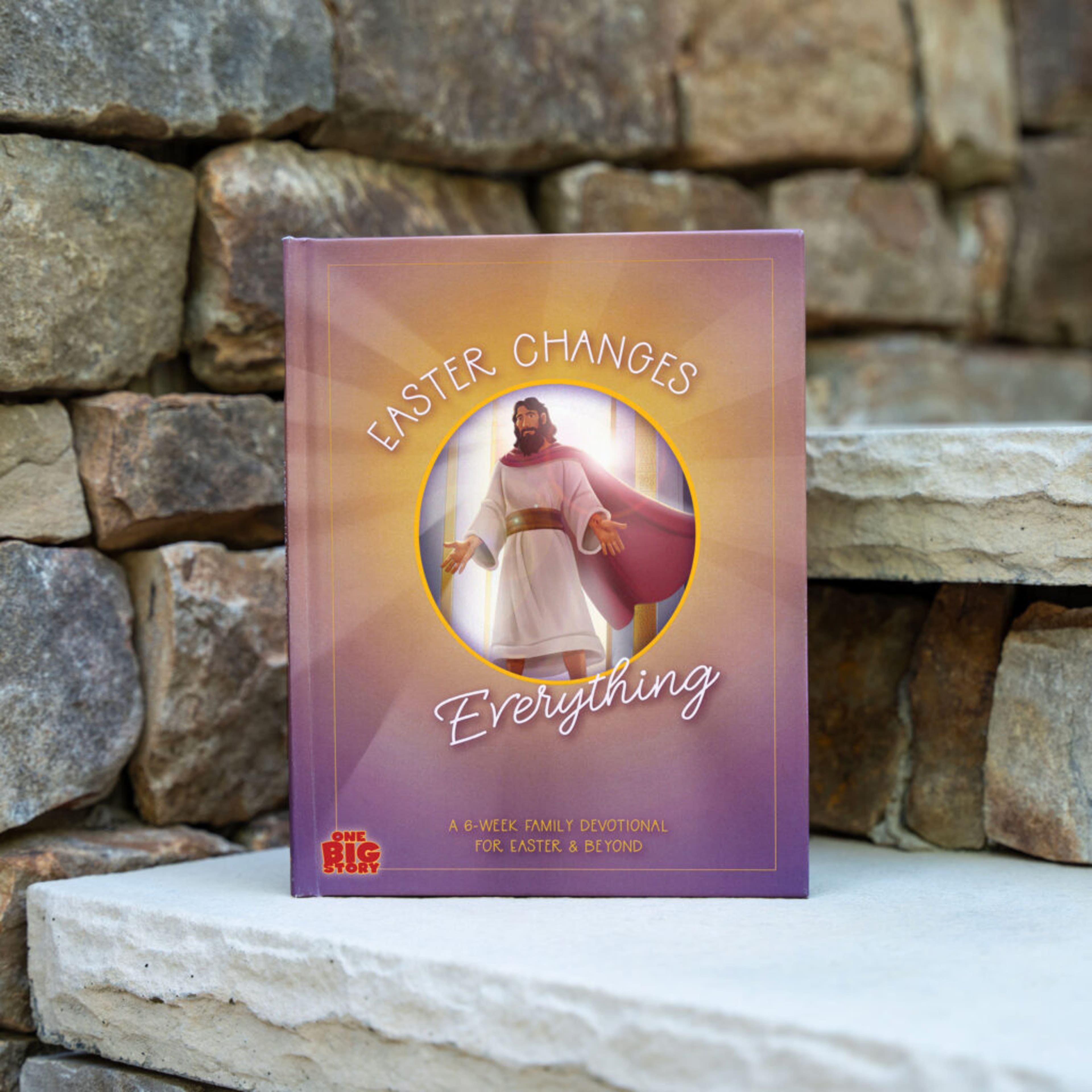 Book cover of Easter Changes Everything: A Six-Week Family Devotional for Easter and Beyond
