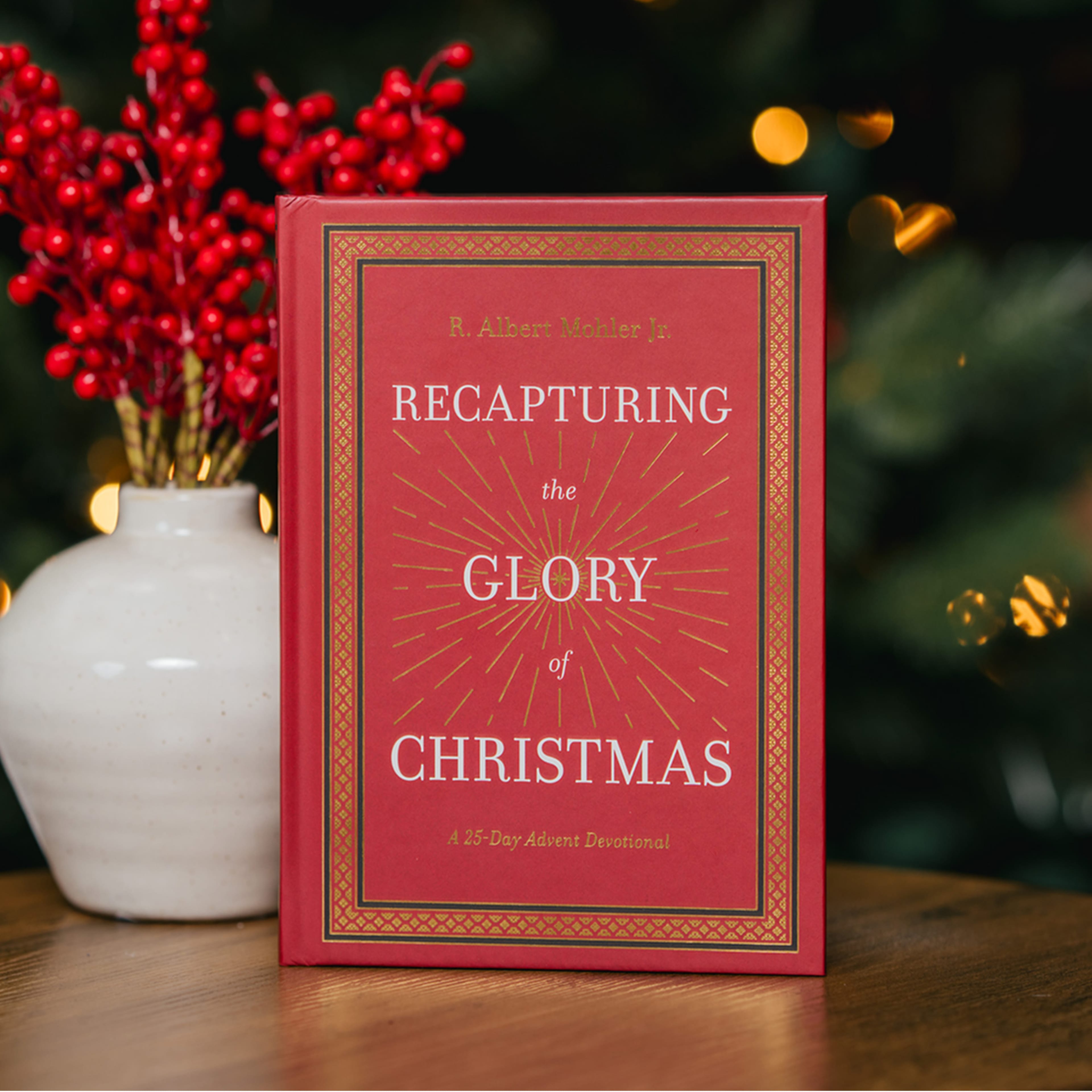 Recapturing the Glory of Christmas: A 25-Day Advent Devotional
