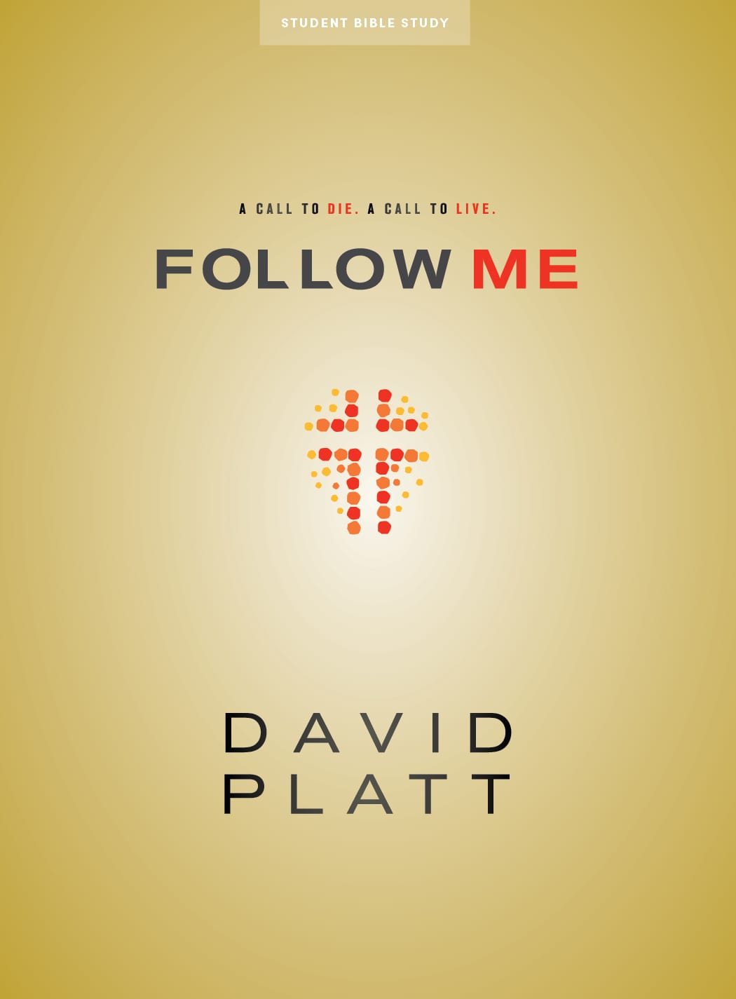 Cover of Follow Me: A Call to Die, A Call to Live by David Platt.