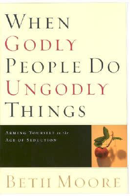 Cover of When Godly People Do Ungodly Things by Beth Moore.