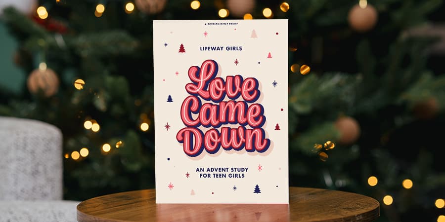 Love Came Down: An Advent Study for Teen Girls - Learn More