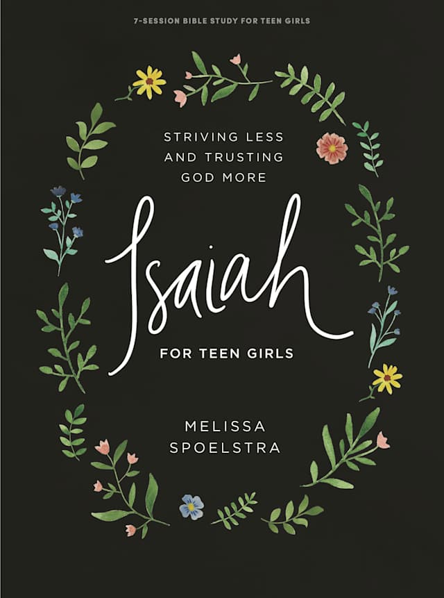 Cover of Isaiah: Striving Less and Trusting God More - 7-Session Bible Study for Teen Girls by Melissa Spoelstra.