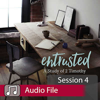 Entrusted - Audio Session 4 Difficult Times, Difficult People | Lifeway